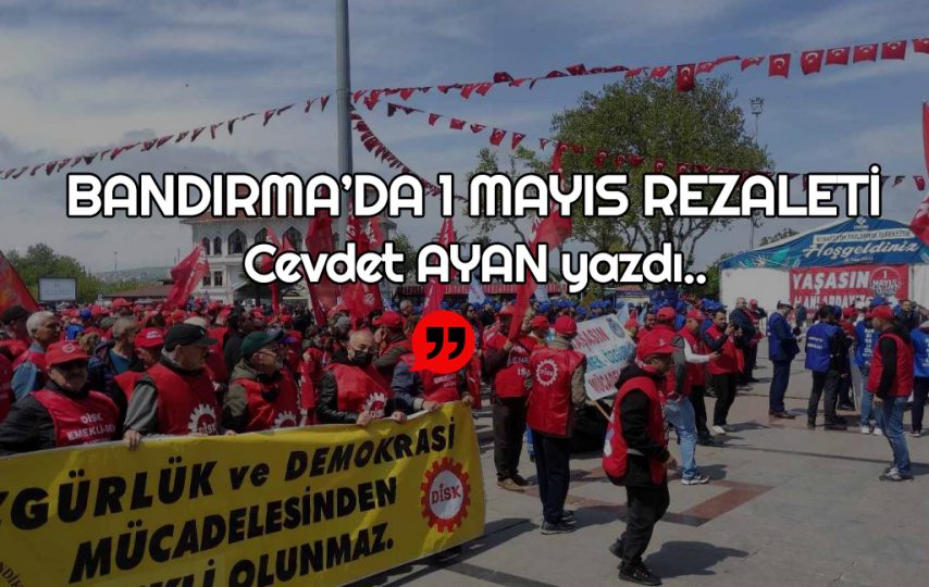 1 Mayıs’ın tarihsel, sosyolojik ve politik geçmişini uzun uzun anlatacak