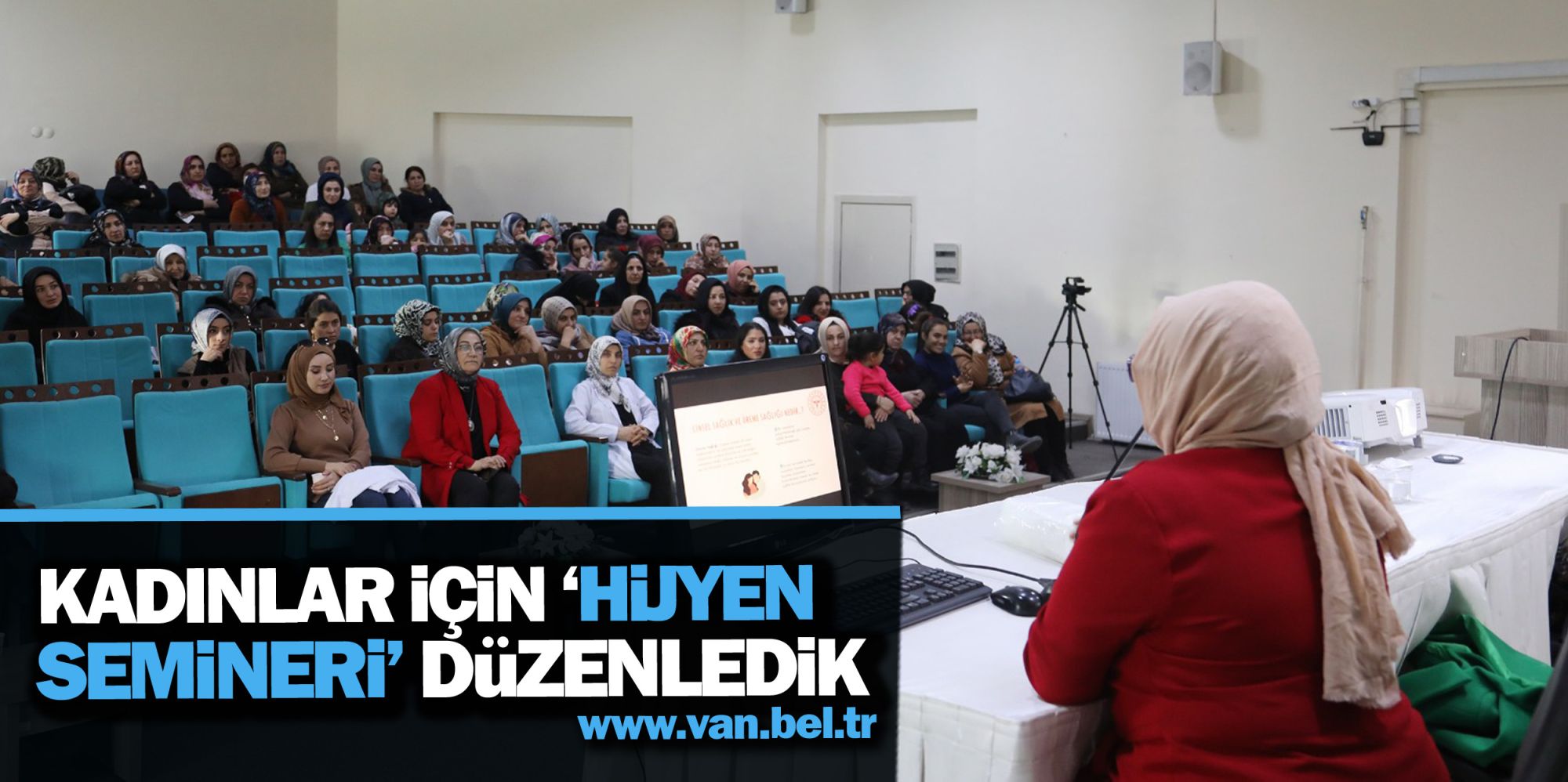 Van Büyükşehir Belediyesi kadınlara yönelik  “Hijyen, Üreme Sağlığı ve Cinsel