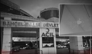 İstanbul Bahçelievler Devlet Hastanesi Acil Servisi'ne dün gece silahlı saldırı